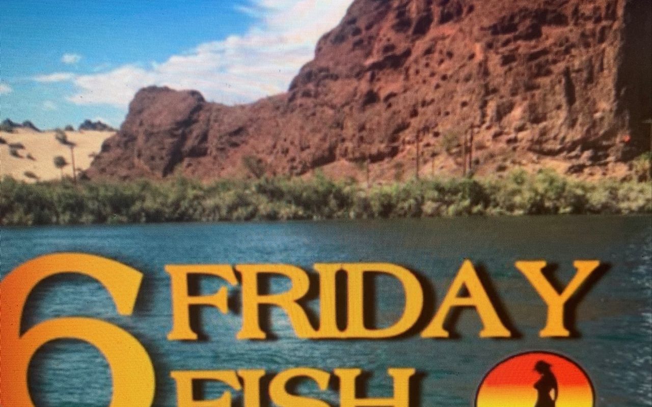 Fish Friday’s!!   $6 Fish Fry!!  