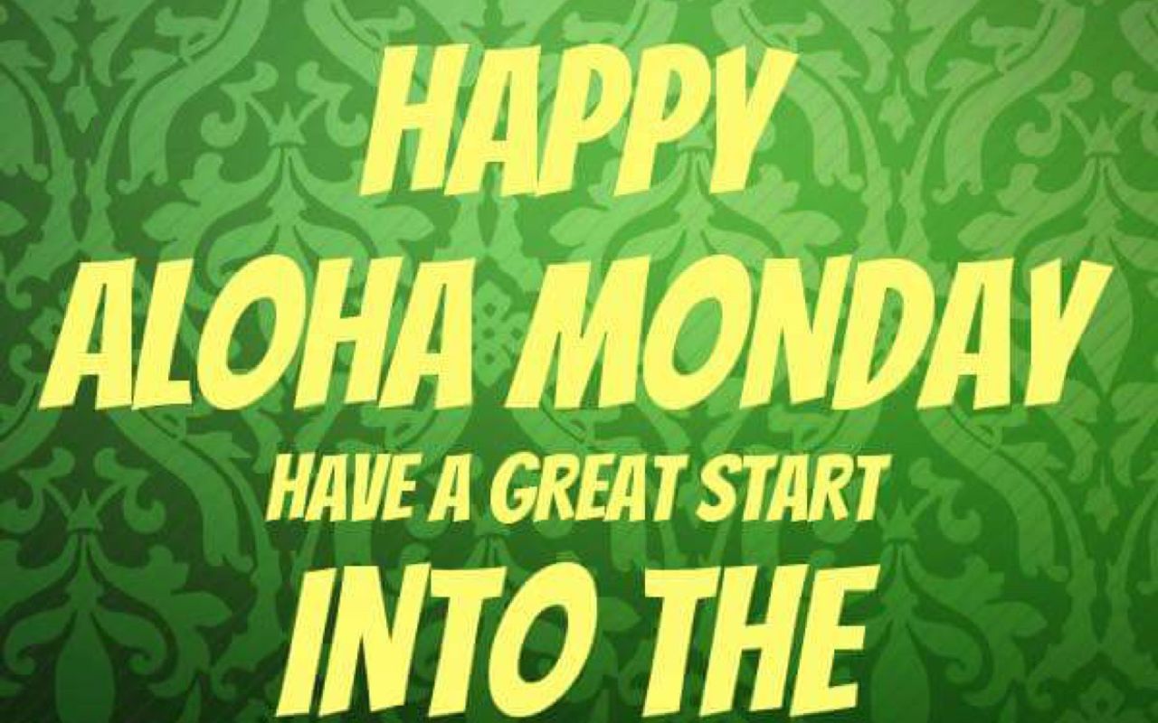 Aloha Monday Specials All Day!!