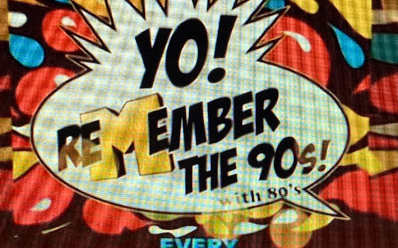 Yo Remember The 90’s !!   Starts 8pm 