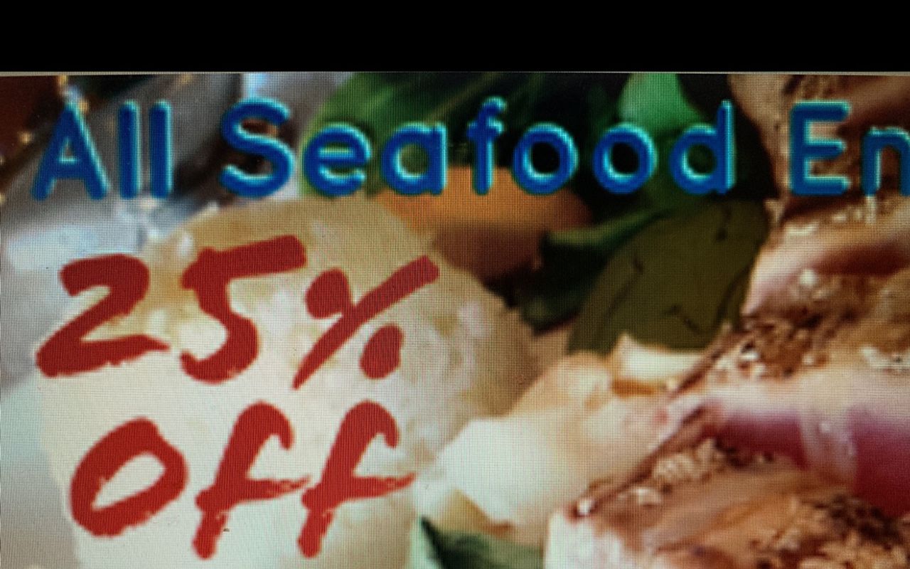 All Seafood entree’s 25% OFF.  4:30pm