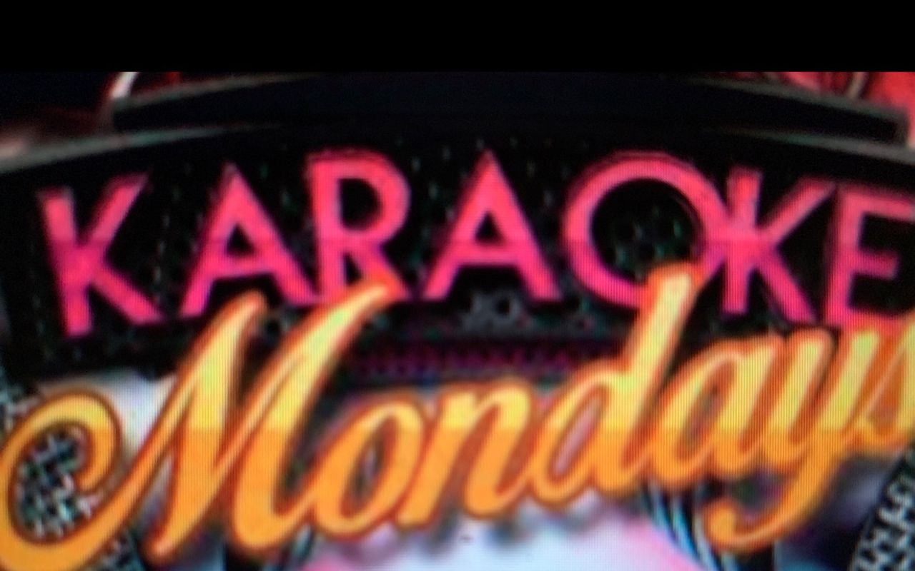 Karaoke Monday’s!!!  