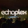 Echoplex Saturdays!!!   